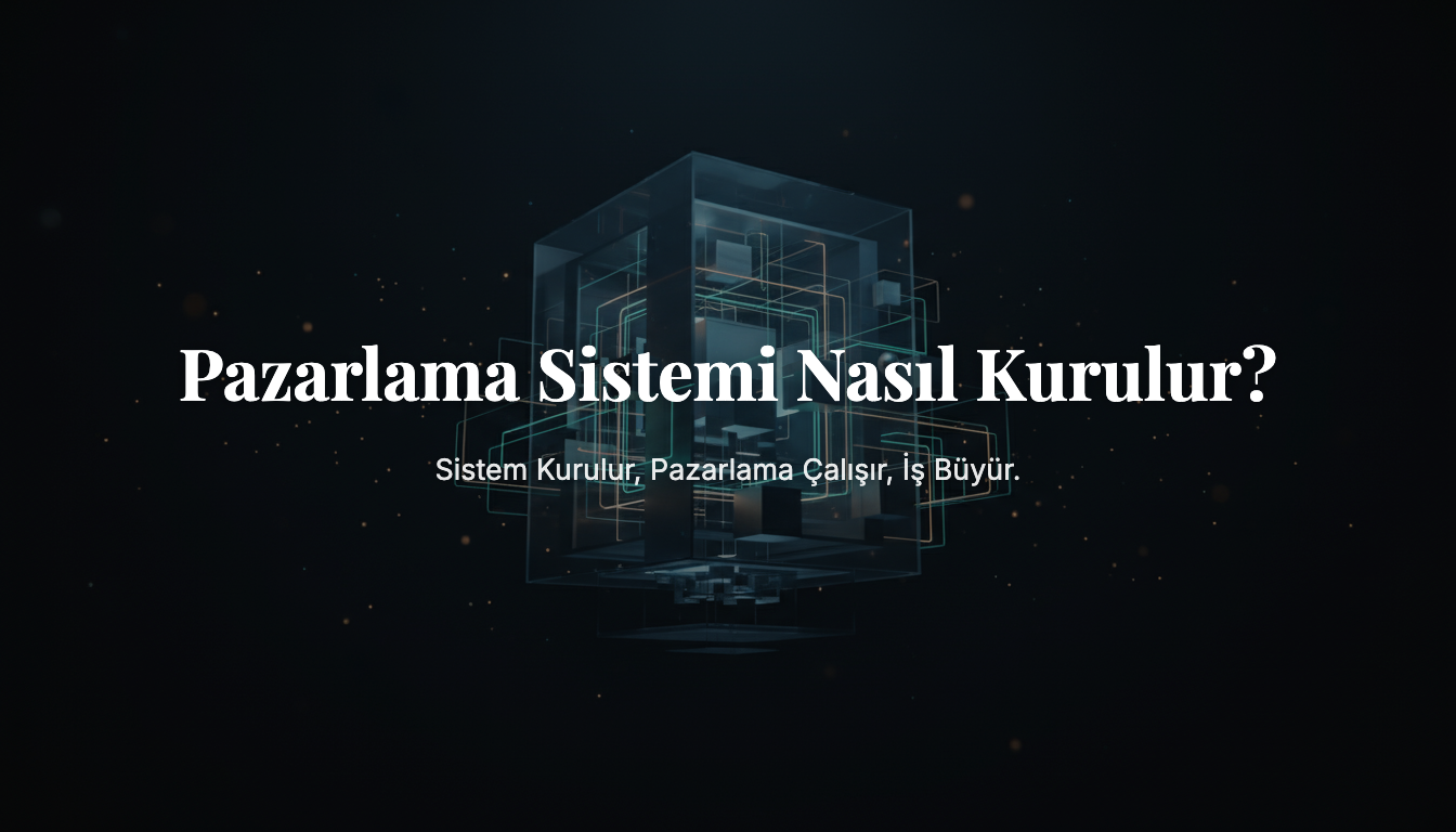 Pazarlama Sistemi Nasıl Kurulur? 