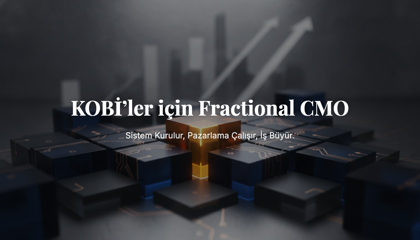 KOBİ'ler İçin Fractional CMO: Büyümenizi Nasıl Hızlandırırsınız?