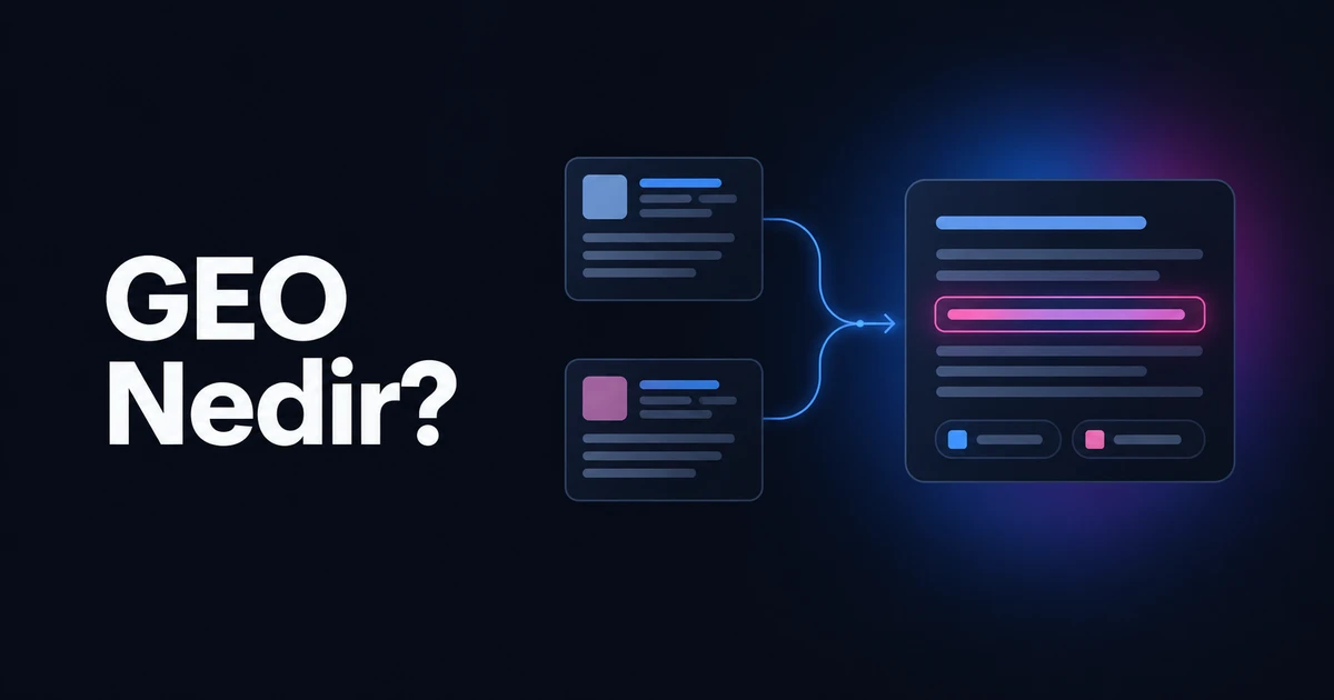 GEO Nedir? Generative Engine Optimization Rehberi